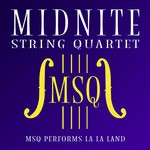 cover: Midnite String Quartet - MSQ Performs La La Land