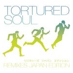 cover: Tortured Soul - Tortured Soul - (Remixes Japan Edition)