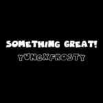 cover: Hip Hop Construction Co.|Yungxfrosty - Something Great!