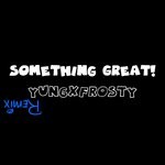 cover: Hip Hop Construction Co.|Yungxfrosty - Something Great!