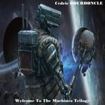 cover: Cedric Bourdoncle - Welcome To The Machines Trilogy