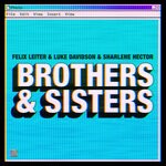 cover: Felix Leiter|Luke Davidson|Sharlene Hector - Brothers & Sisters (Extended Mix)