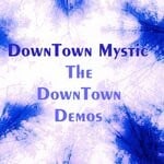 cover: Downtown Mystic - The Downtown Demos