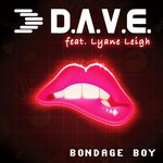 cover: D.a.v.e.|Lyane Leigh - Bondage Boy (Radio Edit)