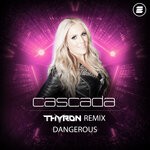 cover: Cascada - Dangerous (Thyron Extended Remix)