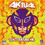 cover: Aktual - Don't Forsake Me