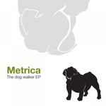 cover: Metrica - The Dog Walker EP