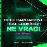 cover: Deep Parliament|Lookinich - Ne Vragi (Dub Version)