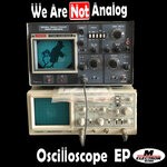 cover: We Are Not Analog - Oscilloscope