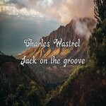 cover: Charles Wastrel - Jack On The Groove (Original Mix)