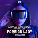 cover: Dancefloor Kingz|Noyesman|Daniel Lago - Foreign Lady (House Mix)