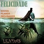 cover: Novos Planos Inclinados - Felicidade (Lendas)