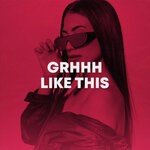 cover: Grhhh - Like This