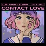 cover: Lofi Night Sleep - Contact Love