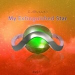 cover: Cj Bullet - My Extinguished Star