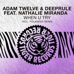 cover: Adam Twelve|Deeprule|Nathalie Miranda - When U Try