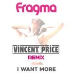 cover: Fragma - I Want More (Vincent Price Remix)