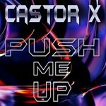 cover: Castor X - Push Me Up