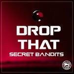 cover: Secret Bandits - Drop That (Explicit)