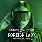 cover: Dancefloor Kingz|Daniel Lago|Noyesman - Foreign Lady (The Uniquerz Remix)