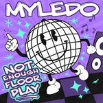 cover: Myledo - Not Enough Floor Play