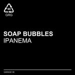 cover: Soap Bubbles - Ipanema