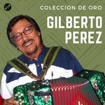 cover: Gilberto Perez - Coleccion De Oro