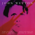 cover: John Wetton - Akustika I: Live In Amerika / Akustika II: Return To Amerika