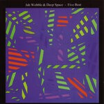 cover: Jah Wobble & Deep Space - Five Beat