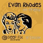 cover: Evan Rhodes - My Friend