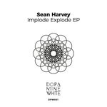 cover: Sean Harvey - Implode Explode