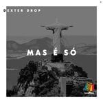 cover: Dexter Drop - Mas E So