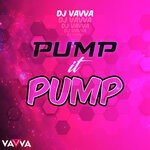 cover: Dj Vavva - Pump It Pump