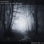 cover: Kaskade|The Moth & The Flame - Haunt Me V.2