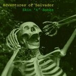 cover: Adventures Of Salvador - Skin 'n' Bones