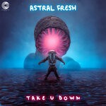 cover: Astral Fresh - Take U Down