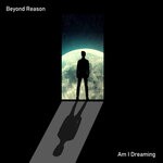 cover: Beyond Reason - Am I Dreaming