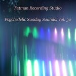 cover: Fatman Recording Studio - Psychedelic Sunday Sounds Vol 30