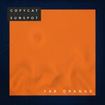 cover: Far Orange - Copycat / Sunspot