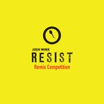 cover: Josh Wink - Resist Remix Competition