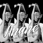 cover: Anane - Tell Me That I'm Dreaming (Mixes)