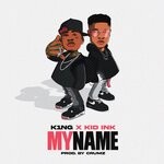 cover: K1ng|Kid Ink - My Name