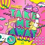 cover: Adjuzt - Take Me Away