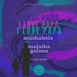 cover: Mashabela|Malaika Galane|Maleboo - I Love Papa