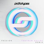 cover: Tantrum Desire|The Prototypes - Passion