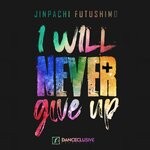 cover: Jinpachi Futushimo - I Will Never Give Up