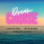 cover: Bona Bones|Chromatiks|Exhel Boladisco - Dream Cruise