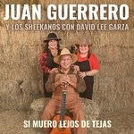 cover: David Lee Garza|Juan Guerrero Y Los Sheekanos - Si Muero Lejos De Tejas