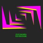 cover: Cellos Balearica - Tech Percussions