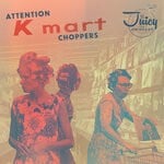 cover: Juicy The Emissary - Attention K-Mart Choppers